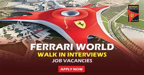 Ferrari World Abu Dhabi Careers Job Vacancies Walk In Interview Dubai