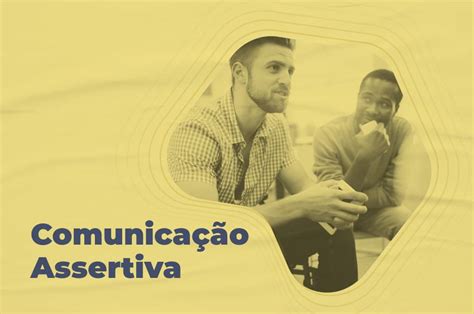 Comunica O Assertiva Dicas Para Se Expressar Melhor