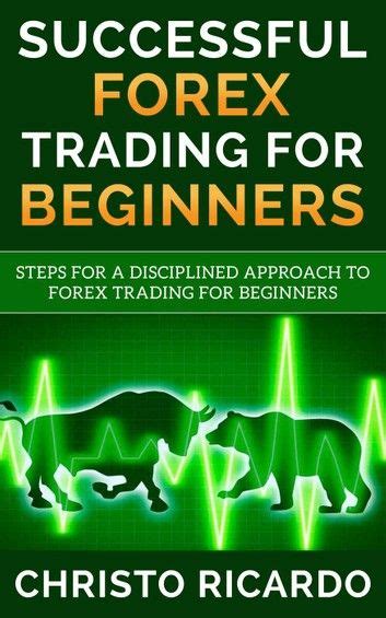 Successful Forex Trading For Beginners Ebook By Christo Ricardo