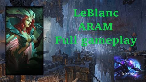 Leblanc On Aram League Of Legends Full Gameplay Youtube