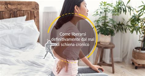 Come Guarire Dal Mal Di Schiena Cronico Ryakos Fisioterapia