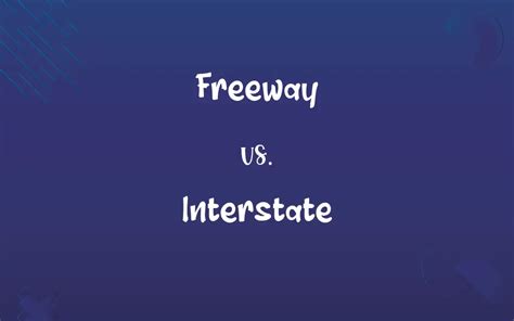 Freeway Vs Interstate Know The Difference