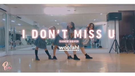 Woo Ah 우아 I Don t Miss U Dance Cover by PEACHU 피츄 YouTube