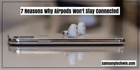 Why Airpods Won T Stay Connected 7 Reasons