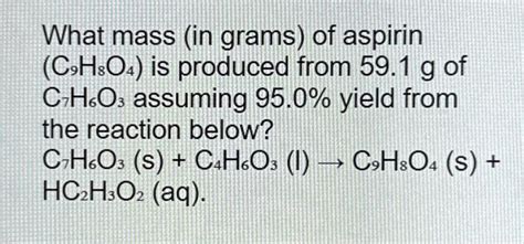 Solved What Mass In Grams Of Aspirin C H O Is Produced Chegg