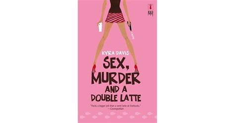 Sex Murder And A Double Latte By Kyra Davis