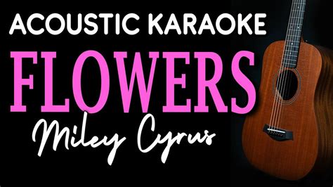 FLOWERS MILEY CYRUS ACOUSTIC KARAOKE YouTube