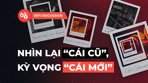 DeFi Discussion ep 160 Nhìn lại cái cũ kỳ vọng cái mới