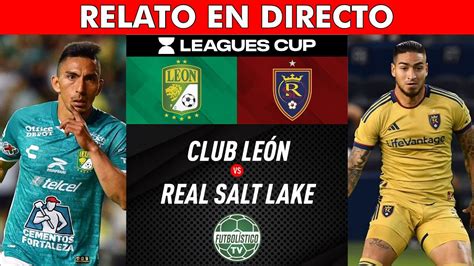 Hablamos Con Los Hinchas De Le N Vs Real Salt Lake En Vivo Leagues