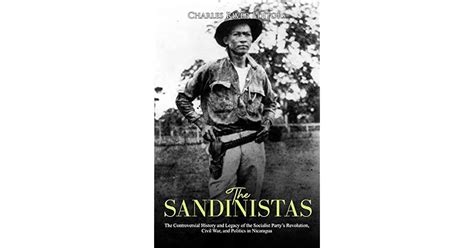 The Sandinistas: The Controversial History and Legacy of the Socialist ...