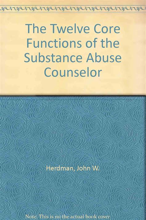 Global Criteria The 12 Core Functions Of The Substance Abuse Counselor John W Herdman