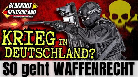 Krieg In Deutschland Waffenrecht Waffengesetz Und Notwehr Recht Jetzt