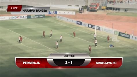 Live Indosiar Persiraja Vs Sriwijaya Fc Big Match Kemenangan