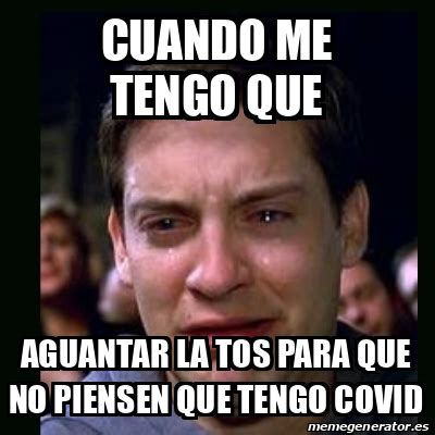 Meme Crying Peter Parker Cuando Me Tengo Que Aguantar La Tos Para Que