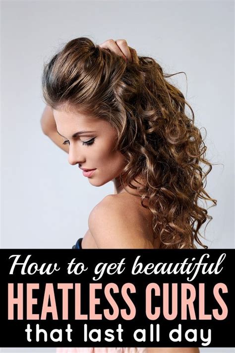 How To Get Beautiful Heatless Curls That Last Hair Styles Heatless