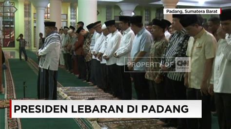 Presiden Jokowi Berniat Berlebaran Di Padang YouTube