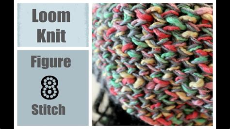 How To Loom Knit The Super Easy Figure 8 Stitch For Beginners Round