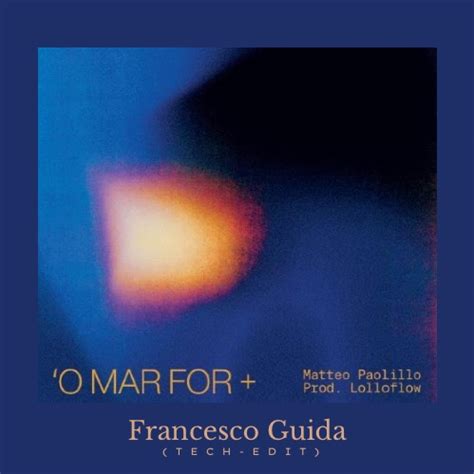 O Mar For Francesco Guida Tech Edit By Stefano Lentini Feat Matteo