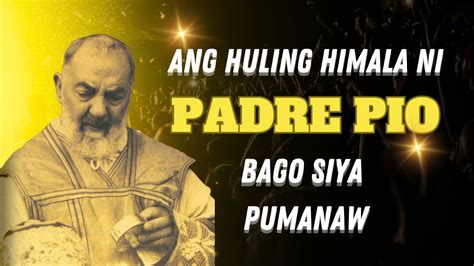 Ang Huling Himala Ni PADRE PIO Bago Siya Yumao YouTube