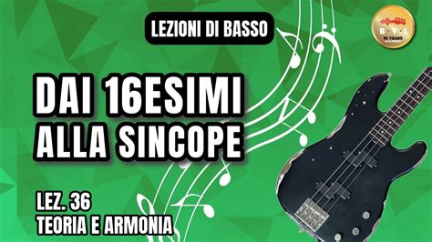 Lezioni Di Basso 36 Teoria E Armonia Dai 16esimi Alla Sincope Youtube