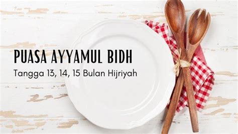 Bacaan Niat Doa Berbuka Hingga Keutamaan Puasa Ayyamul Bidh Yang Jatuh Pada 13 15 Juni 2022