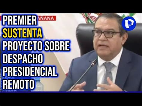 Premier Otárola sustentó PL para ejercer la Presidencia de forma remota