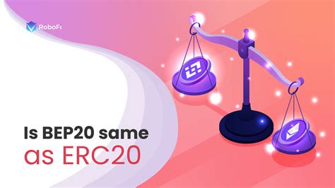 Is Bep20 The Same As Erc20 Robofi