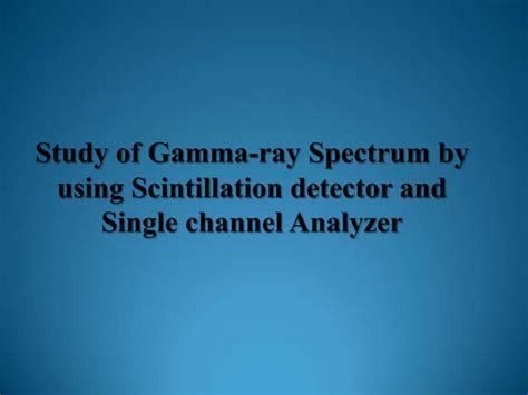 Gamma Ray Spectrum By Using Na Itldetector Ppt