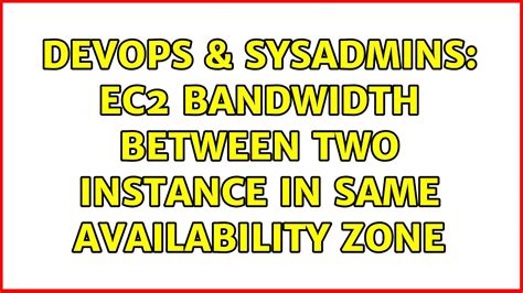 Devops Sysadmins Ec Bandwidth Between Two Instance In Same