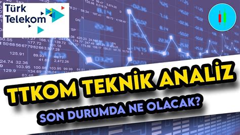 TTKOM TEKNİK ANALİZ Ttkom Hisse Analiz Ttkom Hisse Yorum Türk