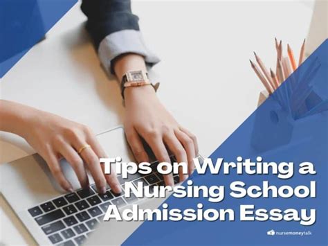 10 Tips On Writing A Nursing School Admission Essay Nurse Money Talk