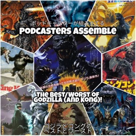 Podcasters Assemble A Movie Podcast The Best Worst Of Godzilla And