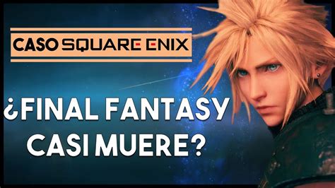 La Historia Que Casi Mata A Final Fantasy Caso Square Enix YouTube