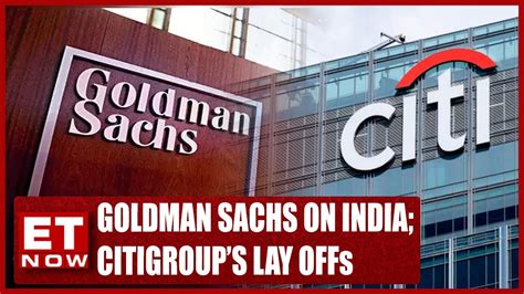 Goldman Sachs Indian Affluent To Reach Mn Citigroup To Lay Off