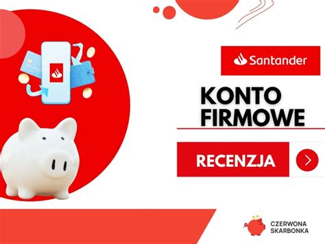 Konto Firmowe Santander Bank Polska Opinie I Recenzja