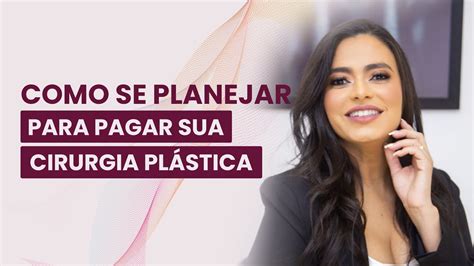 Como Se Organizar Financeiramente E Pagar Sua Cirurgia Pl Stica Youtube