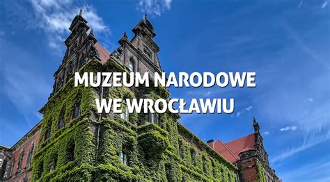 Muzeum Narodowe we Wrocławiu Czy warto blog podróżniczy