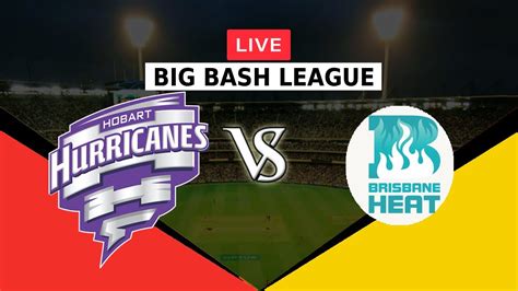 LIVE HOBART HURRICANES VS BRISBANE HEAT BIG BASH LEAGUE 2023 HH VS