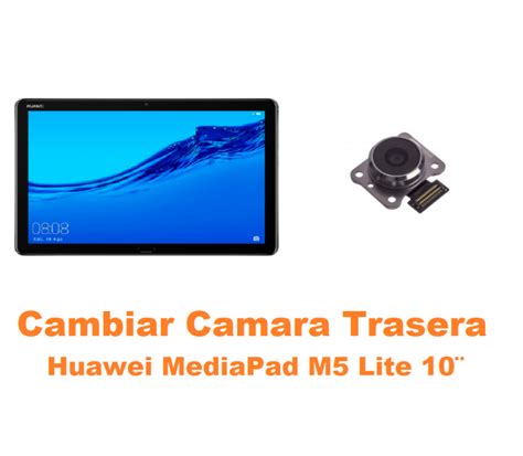 Cambiar Camara Trasera Huawei MediaPad M5 Lite 10 Online