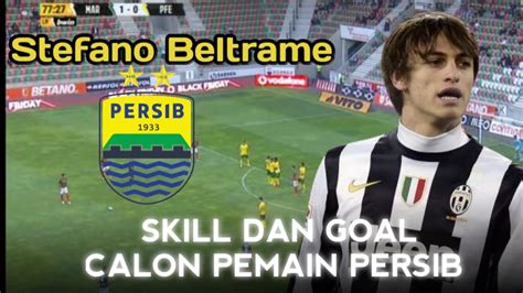 Skill Goal Stefano Beltrame Calon Pemain Persib Bandung YouTube