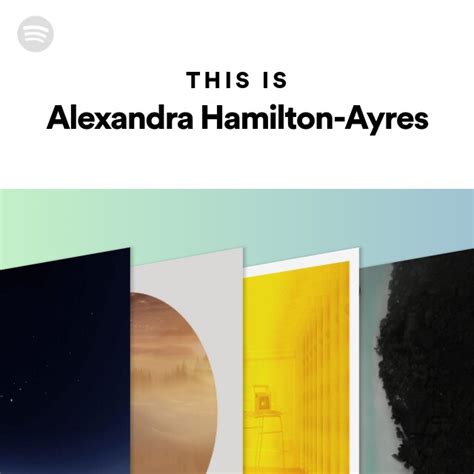 This Is Alexandra Hamilton Ayres Playlist By Spotify Spotify