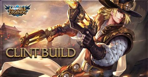 Panduan Dan Guide Hero Mobile Legends Clint Cekrisna