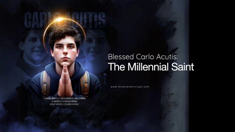 Blessed Carlo Acutis The Millennial Saint