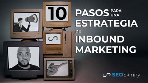 Estrategias De Inbound Marketing Para Empresas SeoSkinny