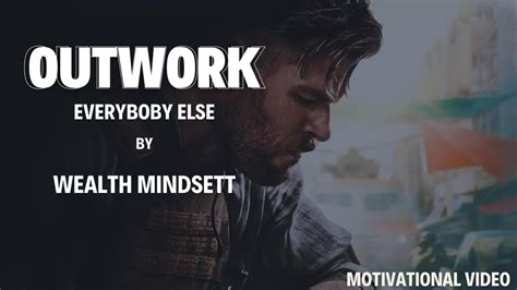 Outwork Everybody Else Motivational Speech Motivation