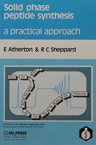 Solid Phase Peptide Synthesis A Practical Approach The Apractical