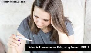 Louse-borne relapsing fever (LBRF) - Symptoms, Diagnosis, Treatment ...