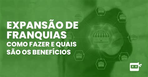 Expans O De Franquias Como Fazer E Quais S O Os Benef Cios M Trica Ninja