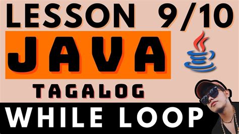 WHILE LOOP JAVA PROGRAMMING LESSON 9 CODING AND PROGRAMMING TAGALOG