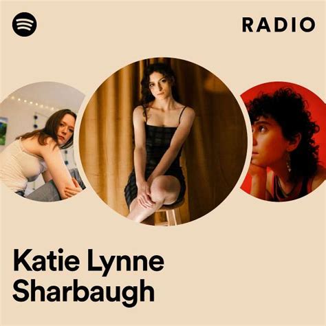 Katie Lynne Sharbaugh Radio Playlist By Spotify Spotify